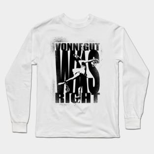 Vonnegut Was Right Long Sleeve T-Shirt